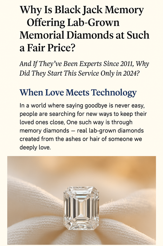 Why Is Black Jack Memory Offering Lab-Grown Memorial Diamonds at Such a Fair Price? And If They’ve Been Experts Since 2011, Why Did They Start This Service Only in 2024?