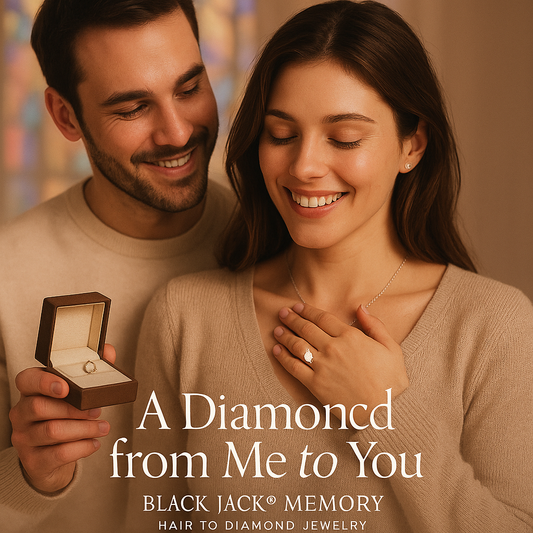 A Diamond from Me to You – Lab-Grown Diamond from Hair for Girlfriend | Most Romantic Gift | Black Jack® Memory Keepsake Jewelry